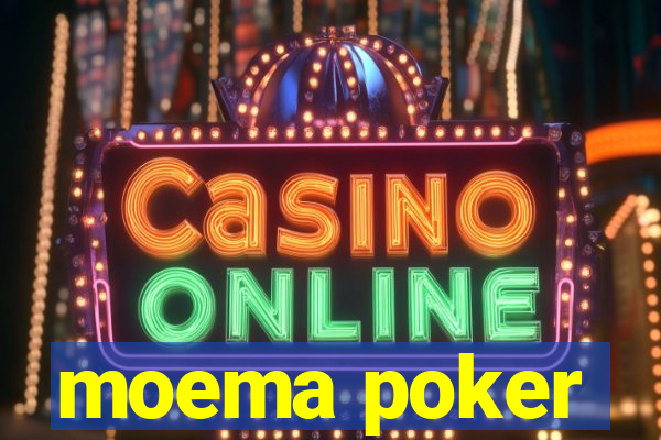 moema poker